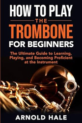 How to Play the Trombone for Beginners
