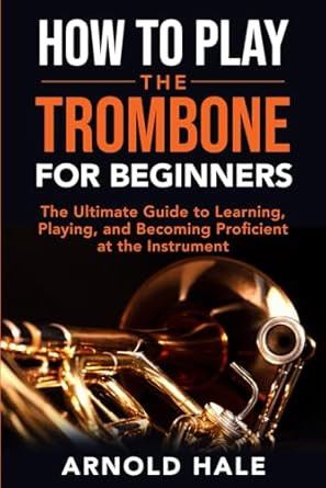 How to Play the Trombone for Beginners