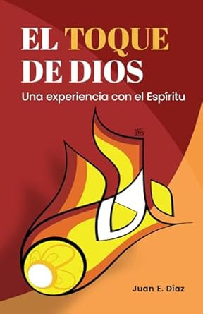 El Toque de Dios: Una Experiencia Con El Espiritu
