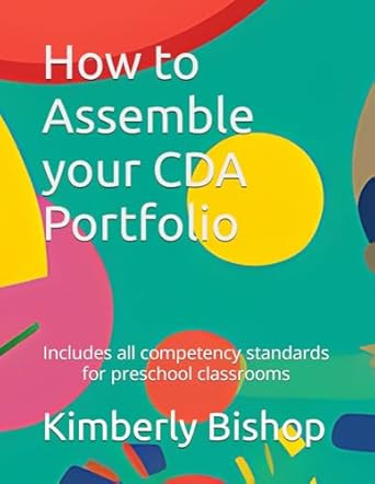How to Assemble your CDA Portfolio: Includes all competency