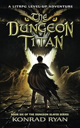 The Dungeon Titan: A LitRPG Level-up Adventure