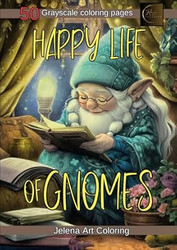 Happy Gnome Life - Grayscale coloring pages