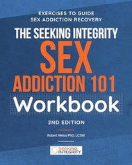 The Seeking Integrity Sex Addiction 101 Workbook