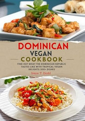 Dominican vegan cookbook: Find out what the Dominican