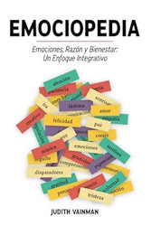 Emociopedia: Emociones Razon y Bienestar: Un Enfoque Integrativo