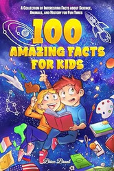 100 Amazing Facts for Kids