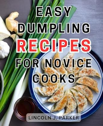 Easy Dumpling Recipes for Novice Cooks