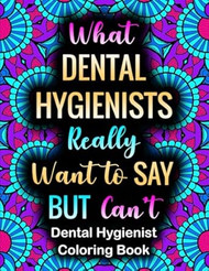 What Dental Hygienists Really Want To Say