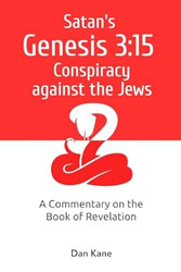 Satan's Genesis 3:15 Conspiracy against the Jews: A