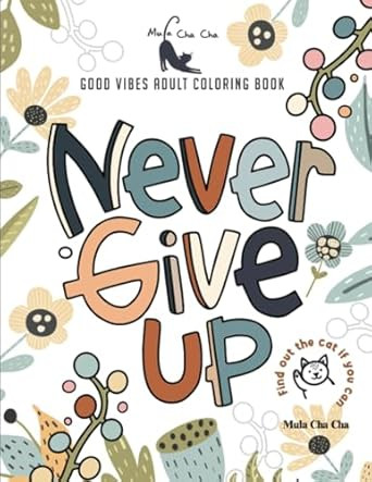 Never Give Up Good Vibes Adult Coloring Book