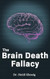 The Brain Death Fallacy