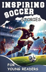 Inspiring Soccer Stories for Young Readers