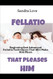Fellatio That Pleases Him: Beginning And Advanced Fellatio