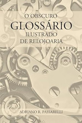 O Obscuro Glossario Ilustrado de Relojoaria