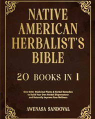 Native American Herbalist's Bible Over 600+ Medicinal