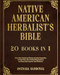Native American Herbalist's Bible Over 600+ Medicinal