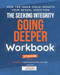 The Seeking Integrity Going Deeper Workbook 2nd Edition
