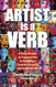 Artist is a Verb