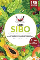 SIBO La guia definitiva con 150 recetas saludables para