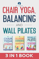 Chair Yoga Balancing and Wall Pilates