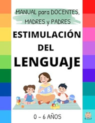 ESTIMULACIoN del LENGUAJE - MANUAL Docentes Madres y Padres