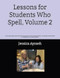 Lessons for Students Who Spell Volume 2