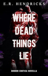 Where Dead Things Lie
