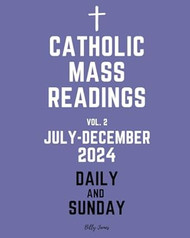 Catholic Daily and Sunday Mass Readings Vol.2 July - December 2024