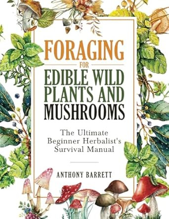 Foraging for Edible Wild Plants and Mushrooms