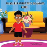 Please Be Patient with Me and My ADHD