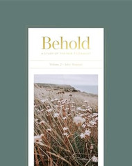 Behold: A Study of the New Testament | Volume 2 | John - Romans
