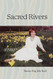Sacred Rivers Sacred Rivers