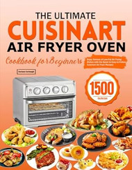 The Ultimate Cuisinart Air Fryer Oven Cookbook for Beginners