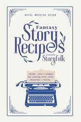 Fantasy Story Recipes by Storyfolk | Fantasy Writing Guide Book