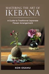 Mastering the Art of Ikebana