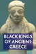 Black Kings of Ancient Greece