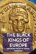 The Black Kings of Europe