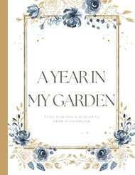 A Year In My Garden