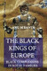 The Black Kings of Europe