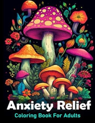 Anxiety Relief Coloring Book For Adults