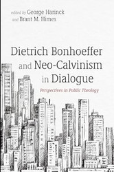 Dietrich Bonhoeffer and Neo-Calvinism in Dialogue