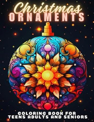 Christmas Ornaments Coloring Book For Teens Adults And Seniors