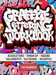 Graffiti Lettering Workbook For Beginners