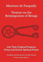 Martinez de Pasqually Treatise on the Reintegration of