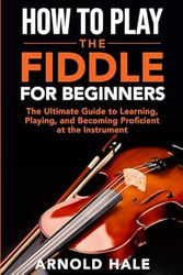 How to Play the Fiddle for Beginners