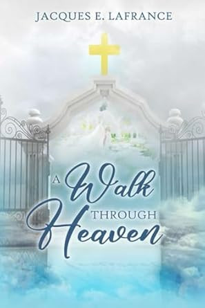 A Walk Through Heaven