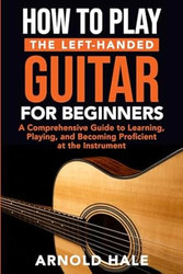 How to Play the Left-Handed Guitar for Beginners