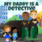 My Daddy is a Detective