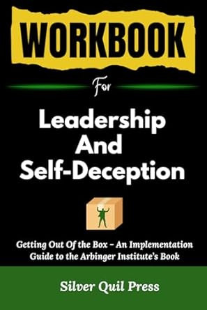 Workbook For Leadership and Self-Deception