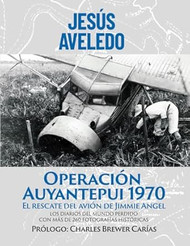 Operacion Auyantepui 1970: El Rescate Del Avion de Jimmie Angel